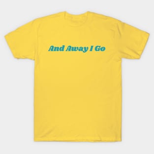 And Away I Go - BG3 Quote T-Shirt